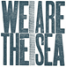 We Are the Sea